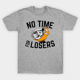 NO TIME FOR LOSERS T-Shirt